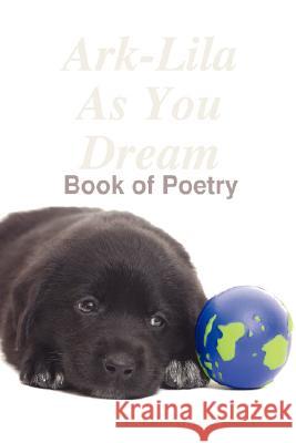 Ark-Lila as You Dream Uziah-Lavada Baity 9781435707276 Lulu.com