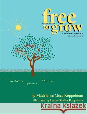 Free to Grow Madelaine Koppelman 9781435707610