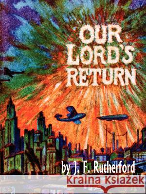 Our Lord's Return Joseph Franklin Rutherford 9781435707726 Lulu.com