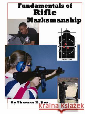 Fundamentals of Rifle Marksmanship Thomas Dye 9781435707740 