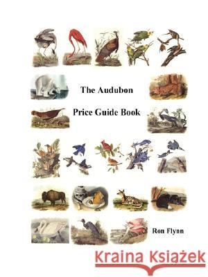 The Audubon Price Guide Book Ron Flynn 9781435708099 Lulu.com