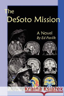 The DeSoto Mission Edward Pavlik 9781435708662 Lulu.com