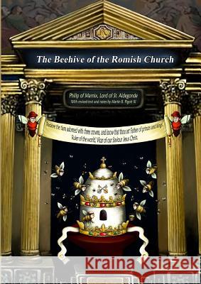 The Beehive of the Romish Church Philip Of Marnix Lor 9781435708709