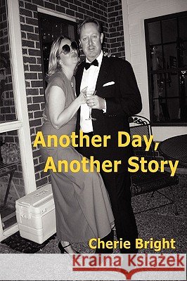 Another Day, Another Story Cherie Bright 9781435709188 Lulu.com