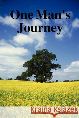 One Man's Journey Irving McMurren 9781435709232