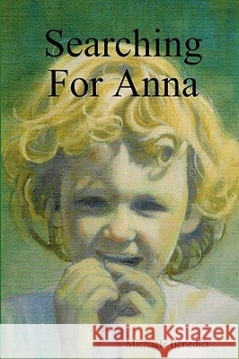 Searching For Anna Michaele Benedict 9781435710177