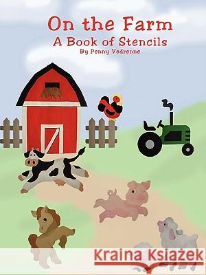 On the Farm : A Book of Stencils Penny Vedrenne 9781435710542 