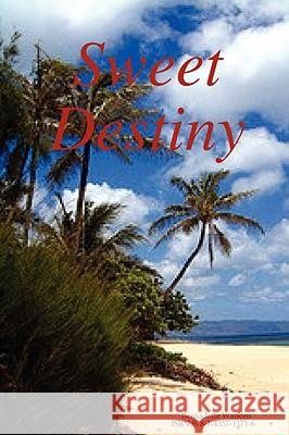 Sweet Destiny Bernadette Watkins 9781435711716 LULU.COM