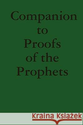 Companion to Proofs of the Prophets Peter Terry 9781435712133 Lulu.com