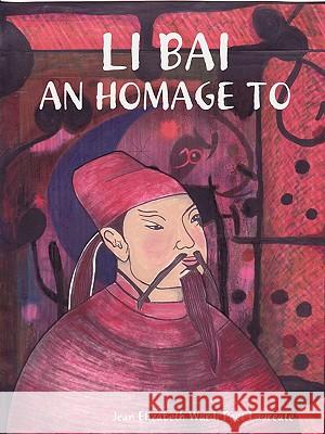 Li Bai: An Homage to Jean Elizabeth Ward 9781435712317