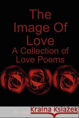 The Image Of Love Jason Timothy Robinson 9781435712386