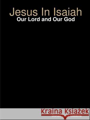 Jesus in Isaiah Pastor/missionary Donald Louis Giddens 9781435712577 LULU.COM