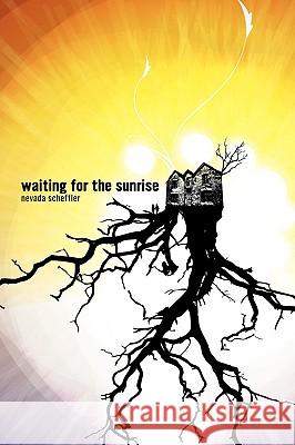 Waiting for the Sunrise Nevada Scheffler 9781435713994