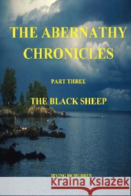 The Abernathy Chronicles: Part 3 Irving McMurren 9781435714274 Lulu.com