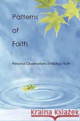 Patterns of Faith C E DAVIS 9781435714939 Lulu.com