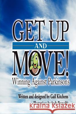 Get Up and Move! Winning Against Parkinson's Gail. Kitchens 9781435715196 Lulu.com