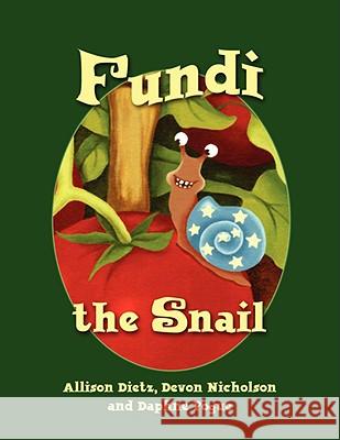 Fundi the Snail Allison Dietz, Daphne Pogue, Devon Nicholson 9781435715516