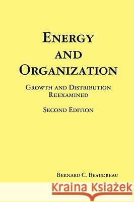 Energy and Organization Bernard C. Beaudreau 9781435717176