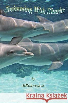 Swimming With Sharks Elizabeth R. Lawrence 9781435718036