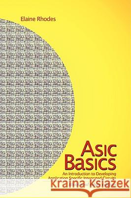 ASIC Basics: Black & White Edition Elaine Rhodes 9781435719101 Lulu.com