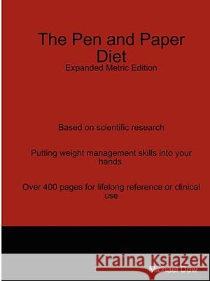 The Pen and Paper Diet: Expanded Metric Edition Michael Dow 9781435719132 Lulu.com