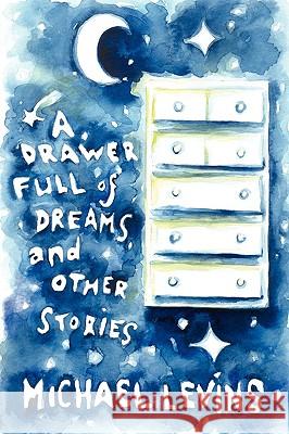 A Drawer Full of Dreams Michael Levins 9781435719170