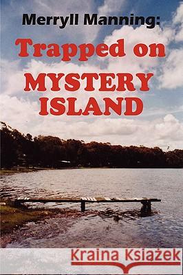 Merryll Manning: Trapped on Mystery Island John Howard Reid 9781435720855 Lulu.com