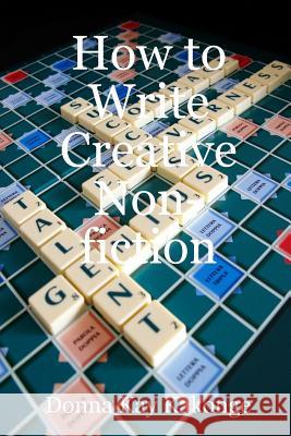 How to Write Creative Non-fiction Donna Kay Kakonge 9781435721760 Lulu.com