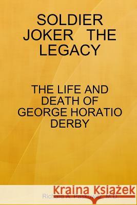 Soldier Joker the Legacy M.D., Richard A. Paskowitz 9781435724747 Lulu.com