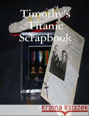 Timothy's Titanic Scrapbook Michael J. Howell 9781435730571