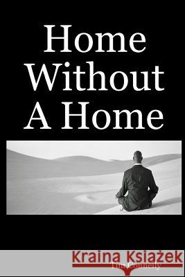 Home Without A Home Tim Connelly 9781435731301 Lulu.com