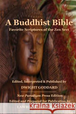 A Buddhist Bible: Favorite Scriptures of the Zen Sect Dwight Goddard 9781435731363