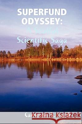 SUPERFUND ODYSSEY: A Soulful Scientific Saga Cameron Cardi 9781435739987 Lulu.com