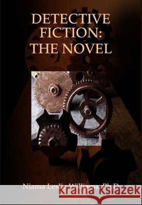 Detective Fiction: The Novel Williams, Niama L. J. 9781435741324 Lulu Press