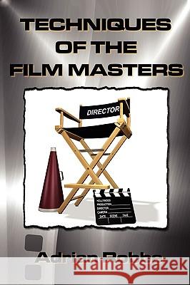 Techniques of the Film Masters Adrian Robbe 9781435743472