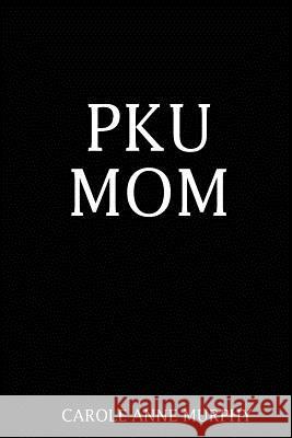 PKU MOM CAROLE ANNE MURPHY 9781435743793