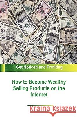 How to Become Wealthy Selling Products on the Internet Author Stacey Chillemi 9781435745346 Lulu.com