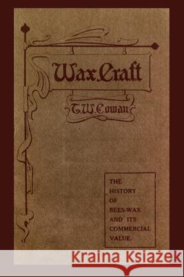 Wax Craft T. W. Cowan 9781435750784 Lulu.com