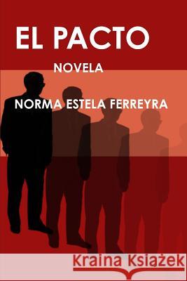 El pacto Ferreyra, Norma Estela 9781435751330 Lulu.com