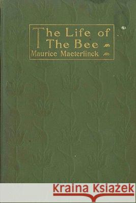 Life of the Bee Maurice Maeterlinck 9781435752160 Lulu.com