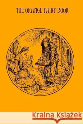 The Orange Fairy Book Andrew Lang 9781435753976 Lulu.com