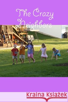 The Crazy Neighbors Emily Merkel 9781435754331