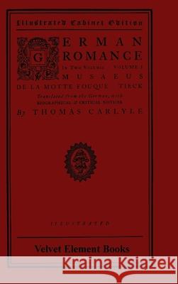 German Romance: in two volumes: volume 1 Thomas Carlyle 9781435754867 Lulu.com