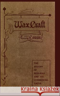 Wax Craft T. W. Cowan 9781435755888 Lulu.com