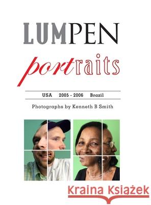 LUMPEN portraits: United States and Brazil Kenneth B. Smith 9781435767416 Lulu.com