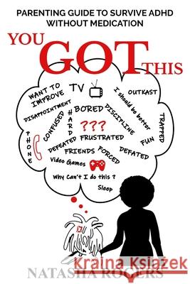 You Got This: Parenting Guide to Surviving ADHD Without Medication Natasha Rogers, Haryolar Deeny, Tayshaun Rogers 9781435768031