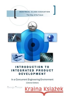 Introduction to Integrated Product Development George Thorpe 9781435781757