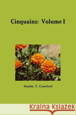 Cinquains: Volume I Stanley Crawford 9781435797116 Lulu.com