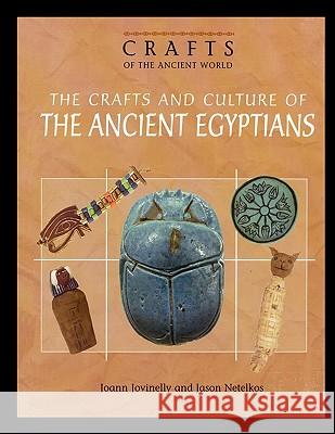 The Crafts and Culture of the Ancient Egyptians Joann Jovinelly 9781435836327 Rosen Publishing Group