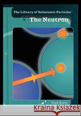 The Neutron Fred Bortz 9781435836624